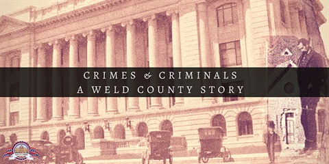 Crimes and Criminals - A Weld County Story